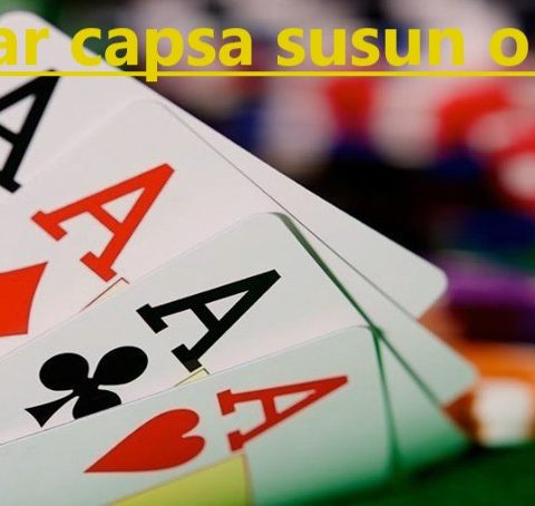 Informasi Seputar Bandar Capsa Unggulan Bettor